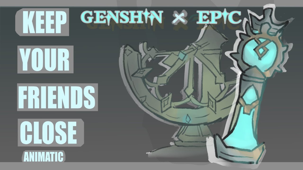 「 ✦ 𝙂𝙚𝙣𝙨𝙝𝙞𝙣 𝙭 𝙀𝙥𝙞𝙘 ✦ 」Keep Your Friends Close || Genshin Impact Animatic