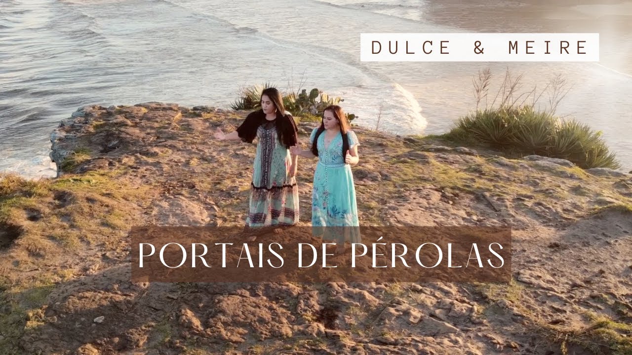 PORTAIS DE PÉROLAS I Dulce e Meire (oficial music vídeo))