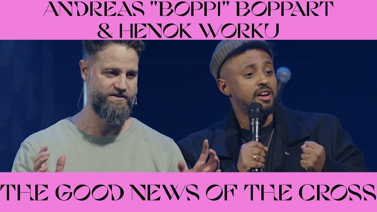 Andreas «Boppi» Boppart & Henok Worku | THE GOOD NEWS OF THE CROSS