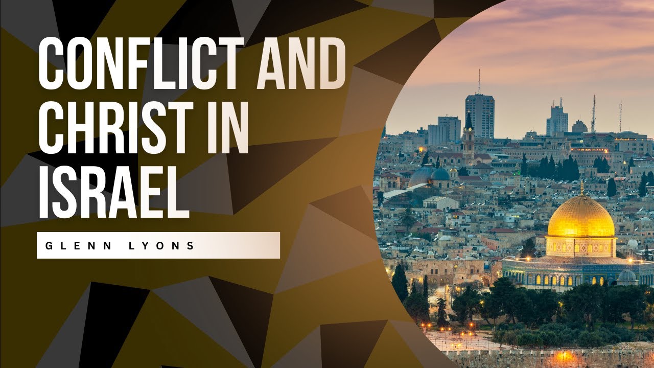 Conflict and Christ in Israel