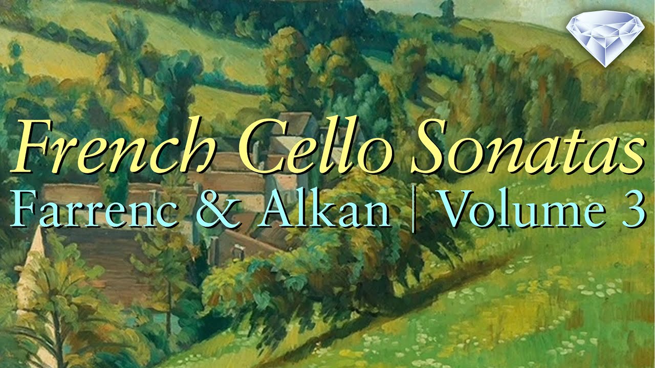 French Cello Sonatas, Vol. 3 Farrenc & Alkan