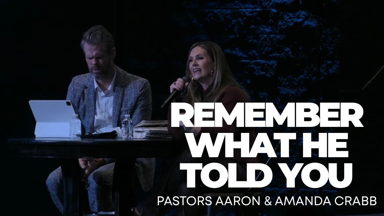 Remember What He Told You | Pastors Aaron and Amanda Crabb | Sunday Service | February 1, 2026