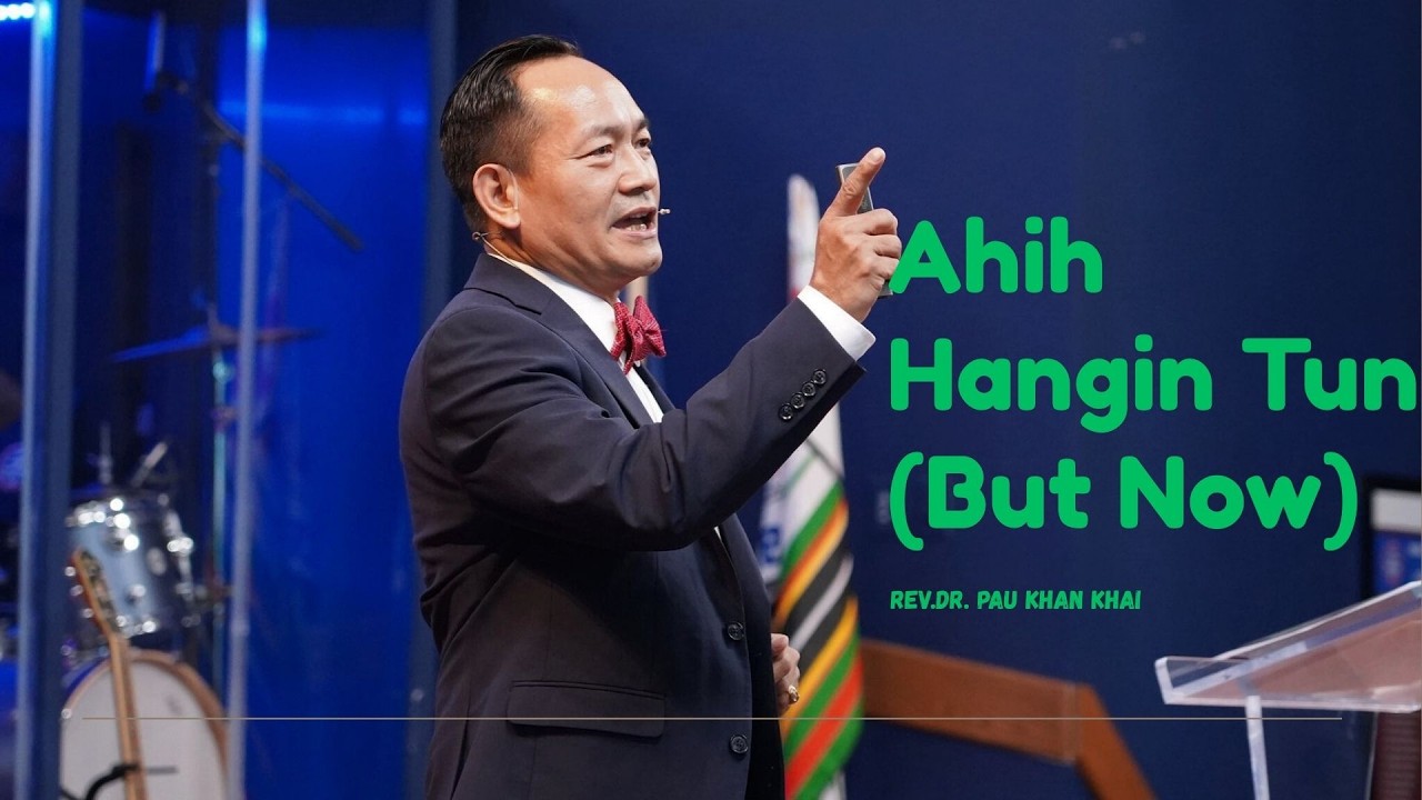 Ahih Hangin Tun (But Now) // Rev.Dr. Pau Khan Khai # Mar 1,2026
