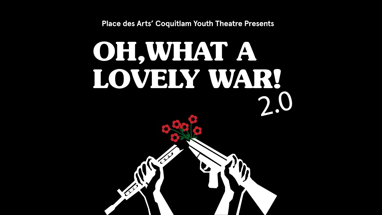 Place des Arts’ Coquitlam Youth Theatre presents Oh, What a Lovely War! 2.0