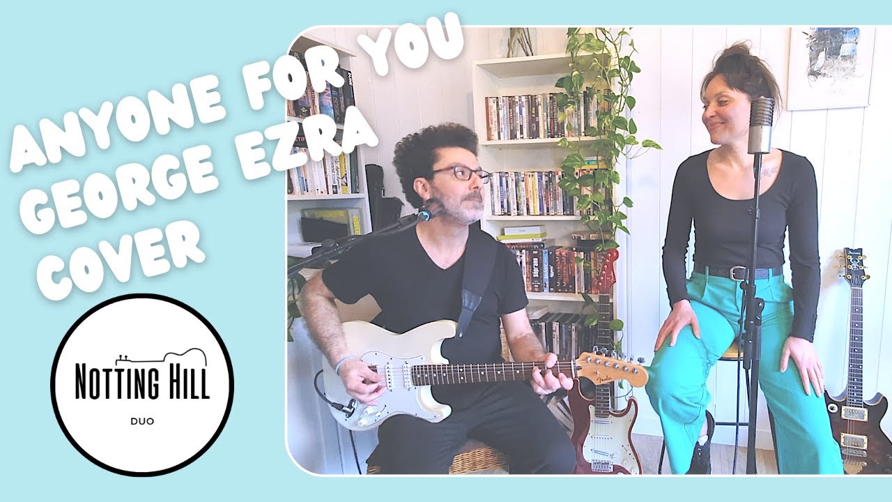 Anyone For You - George Ezra Cover par Notting Hill Duo