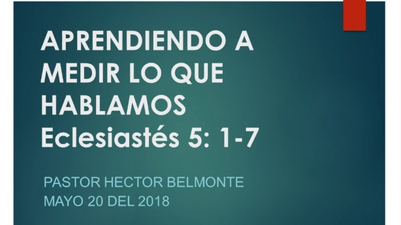 APRENDIENDO A MEDIR LO QUE HABLAMOS Eclesiastés 5:1-7
