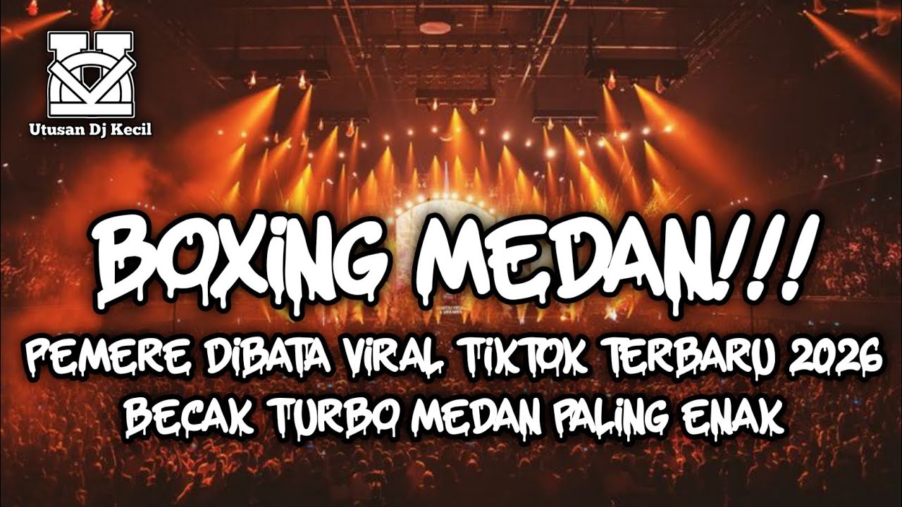 DJ BOXING MEDAN FULL BASS VIRAL TIKTOK 2026 !!! DJ PEMERE DIBATA TERBARU DJ BOXING MEDAN BECAK TURBO