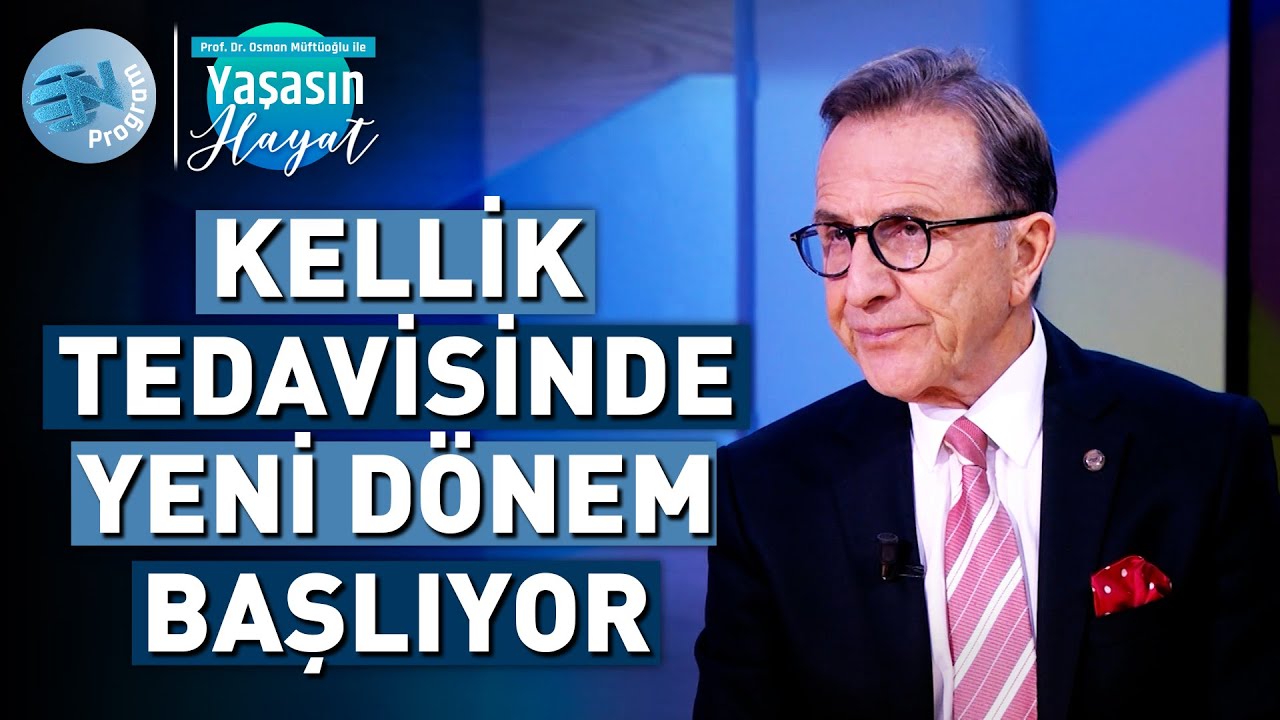 Kelliğin Çaresi mi Bulundu? İşte Yeni Tedavinin Detayları - @Osman Müftüoğlu ile Yaşasın Hayat