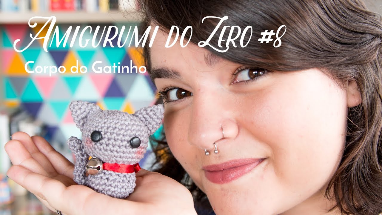 Amigurumi do Zero #8 - Aprenda um jeito fácil de fazer o corpo do gatinho
