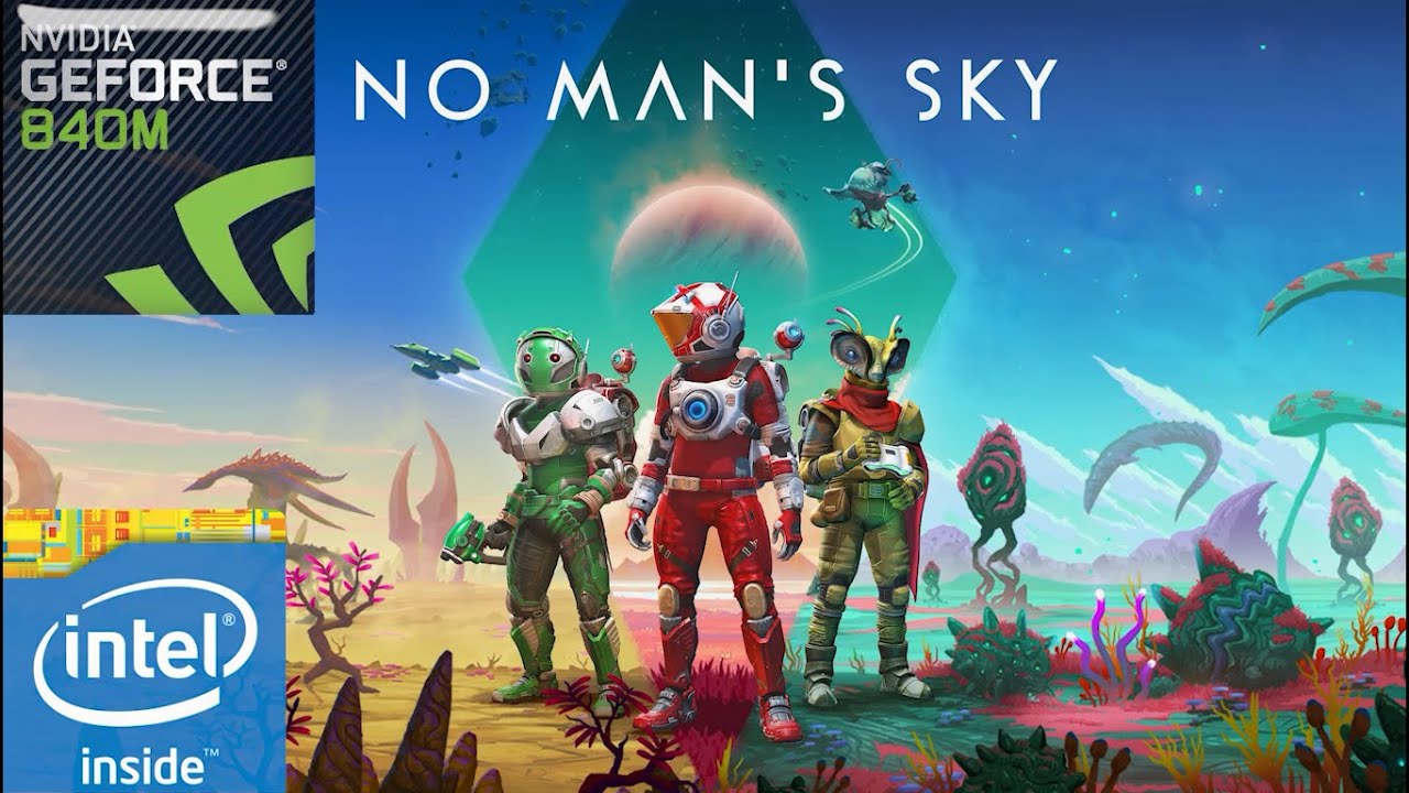 No Man's Sky | Geforce 840M | Similar with 745M 750M 830M 930M 940M MX110