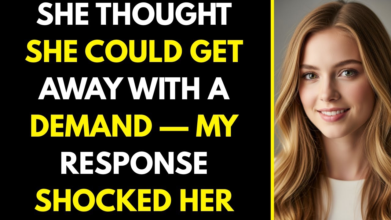 She Thought She Could Get Away With a Demand — My Response Shocked Her