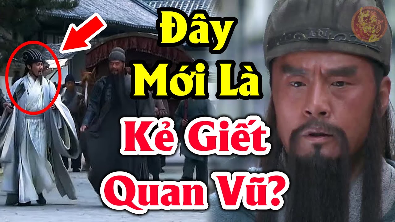 Vén Màn Bí Mật Tiết Lộ Thủ Phạm Đích Thực Hại Quan Vũ Mất Mạng Khiến Hậu Thế Bất Ngờ