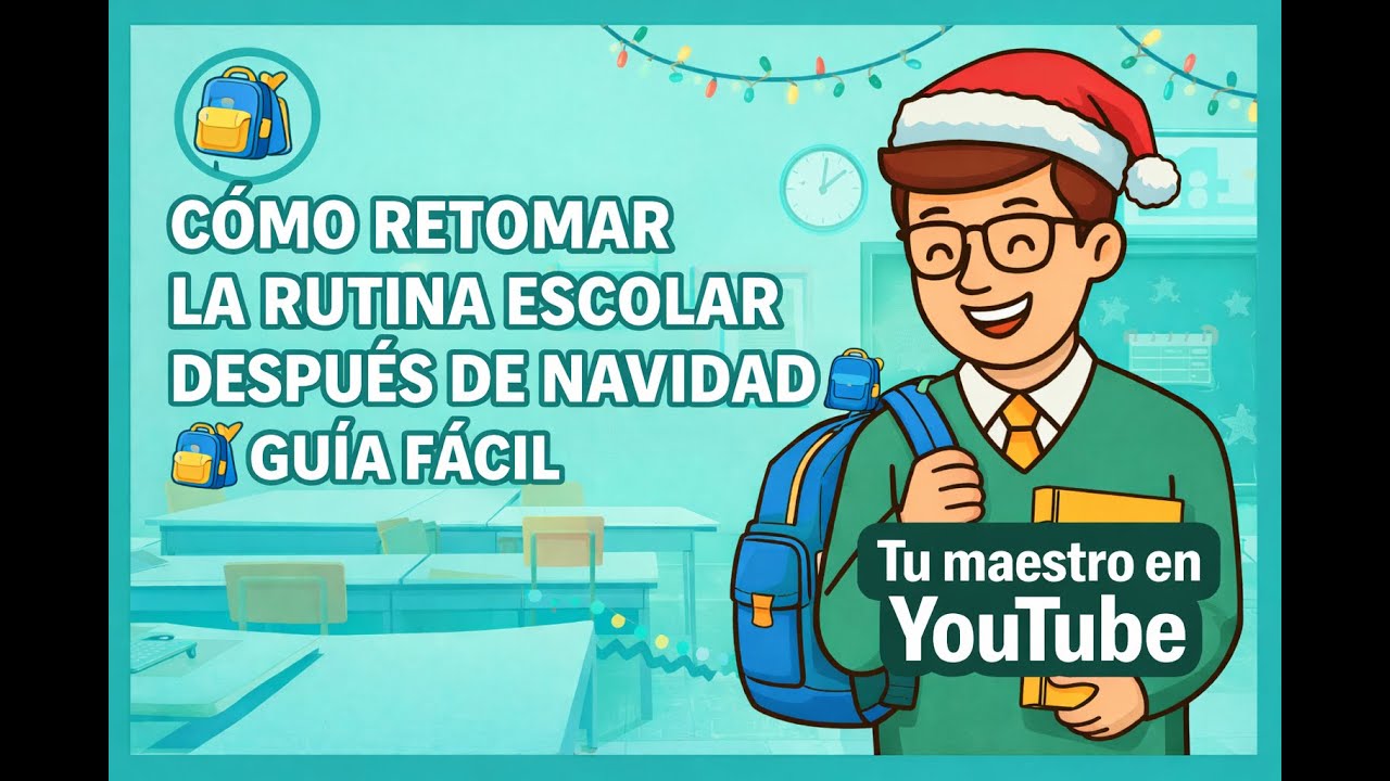 CÓMO RETOMAR LA RUTINA ESCOLAR DESPUÉS DE NAVIDAD 🎒 GUÍA FÁCIL