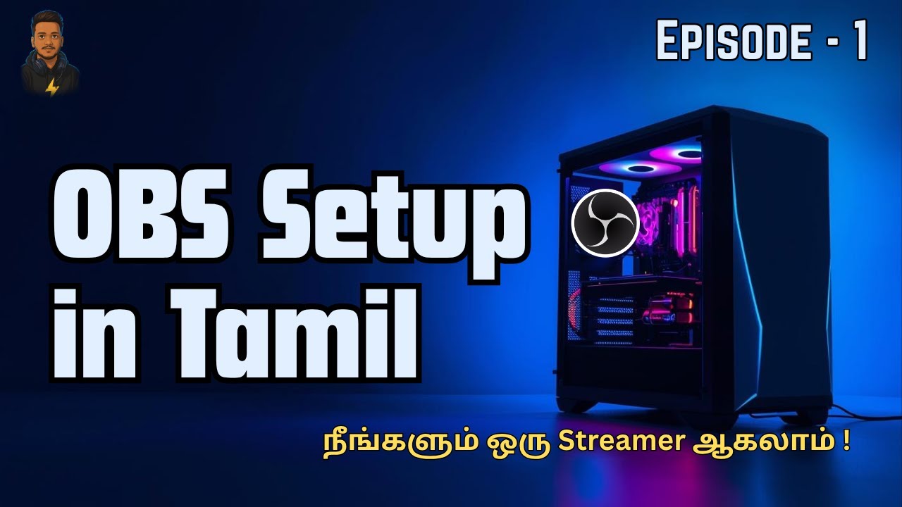 OBS Setup for Beginners in Tamil | 🔥 நீயும் ஒரு Streamer ஆகலாம்! | Everyone Can Be a Streamer Ep.1