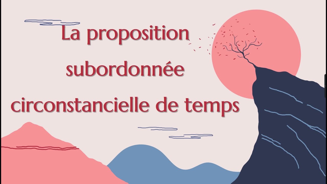 La proposition subordonnée circonstancielle de temps