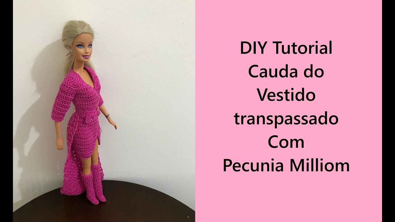 DIY Tutorial Cauda do Vestido Transpassado de Crochê Para Barbie Com Pecunia Milliom