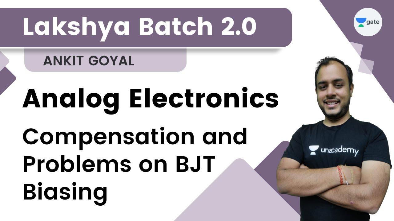 Lakshya Batch 2.0 - Analog Electronics | Compensation and Problems on BJT Biasing | Ankit Goyal
