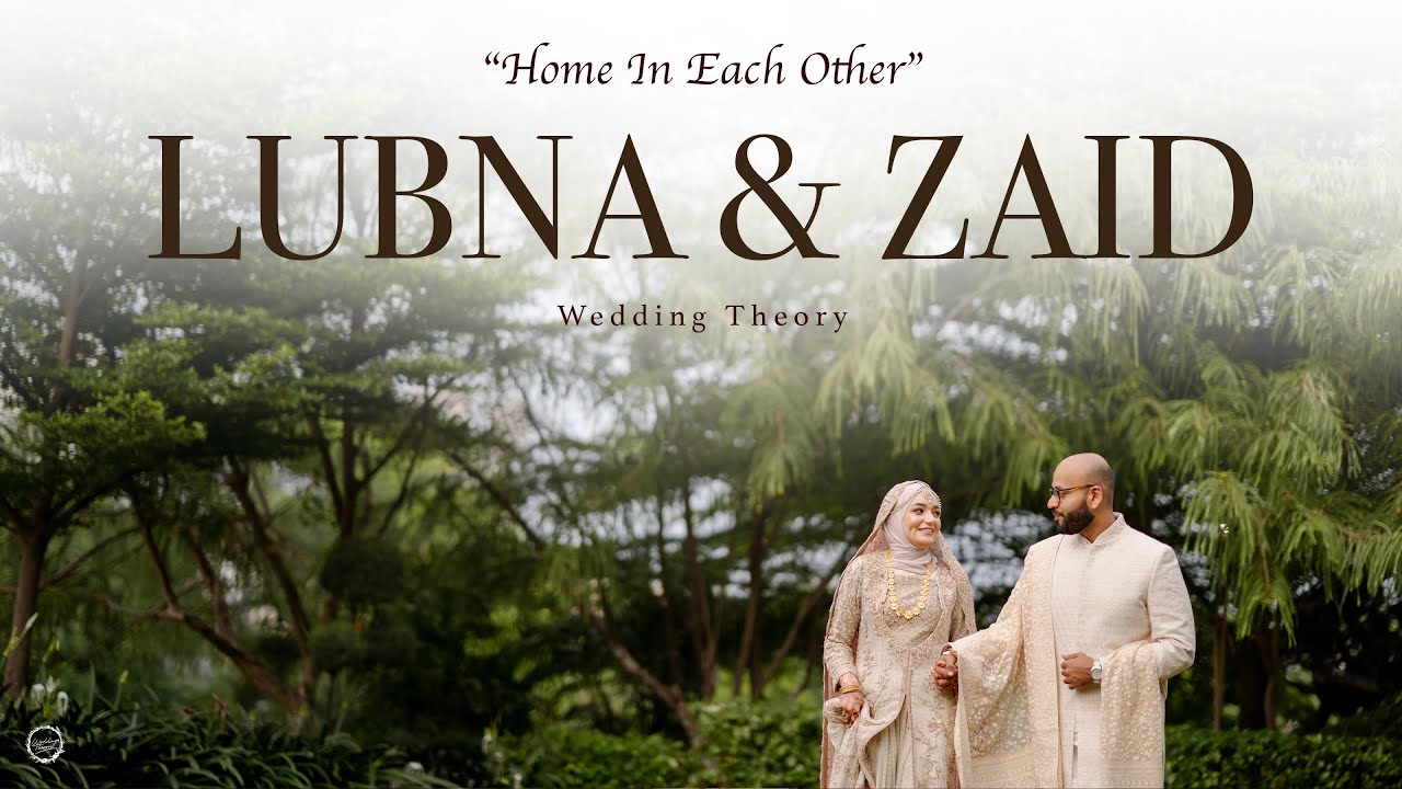 Home in Each Other | Lubna & Zaid | #filmsbyweddingtheory