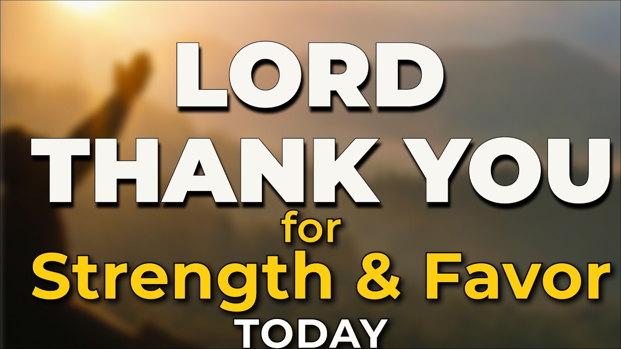 Morning Prayer Before You Begin | Thank You Lord for Strength, Favor & Open Doors Today