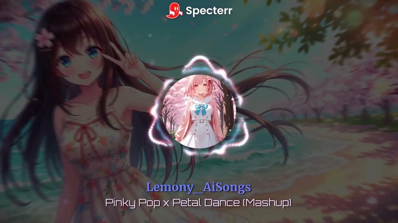Pinky Pop x Petal Dance (Mashup) (lyrics in the Desc)