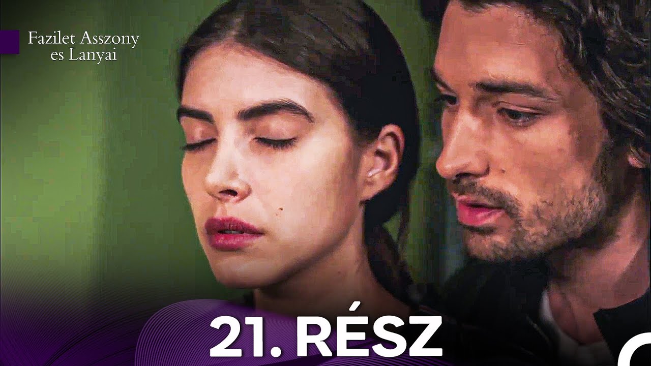Fazilet Asszony es Lanyai 21. Rész (Magyar Szinkron)