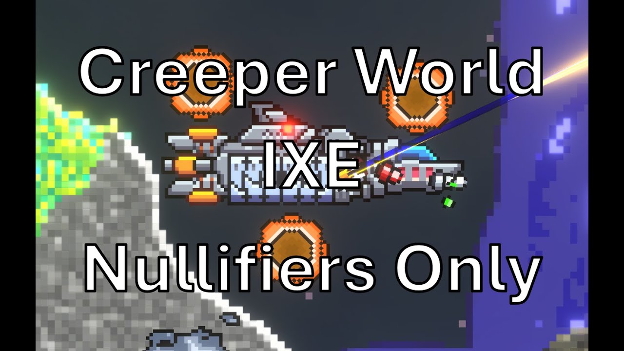 Fully Clearing the Creeper World IXE Demo with only Nullifiers
