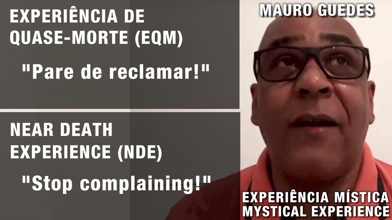 EXPERIÊNCIA DE QUASE-MORTE – “Pare de reclamar!” | NDE – “Stop complaining!”