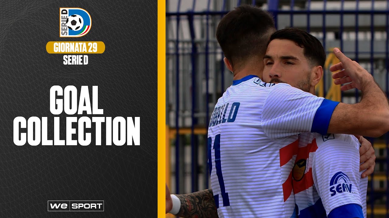 Goal Collection | Serie D - Giornata 29