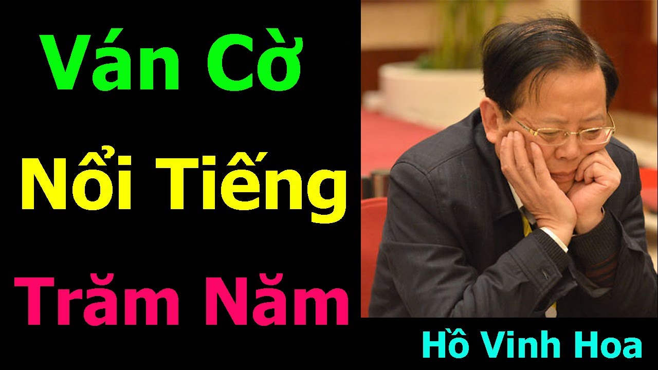 Quá Sốc Với Ván Cờ Tướng Gây Bão Cả Thế Kỷ Giữa Huyền Thoại Hồ Vinh Hoa và Tay Cờ Rừng