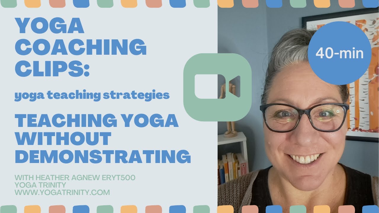 Teaching Yoga Without Demonstrating: Yoga Coaching Clips, Yoga Teaching Strategies