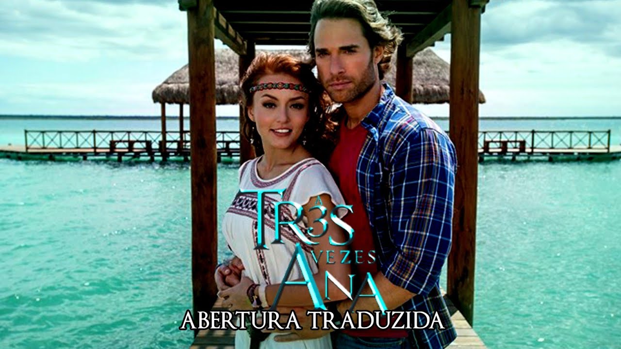Abertura Traduzida de Três Vezes Ana (Tres Veces Ana) #2