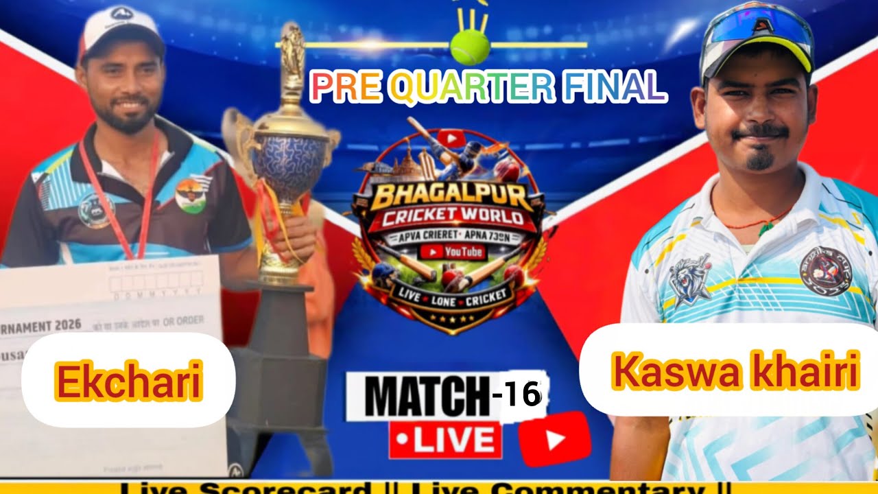 🔴Live:EKCHARI vsKASWA KHAIRI PRE QUARTER FINAL Match/Match no 16/12 Over Match live Commentary Score