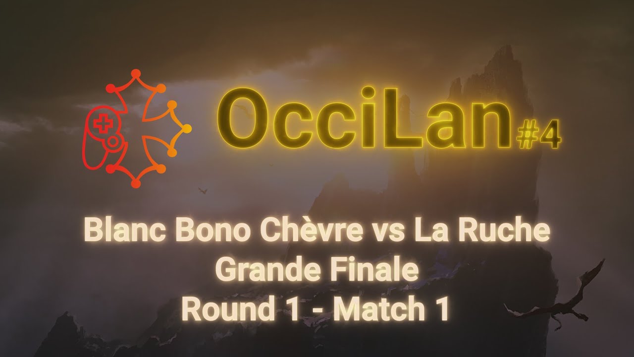 OcciLan avril 2024 : Grande Finale - Round 1 : Blanc Bono Ch&egrave;vre vs La Ruche - Match 1