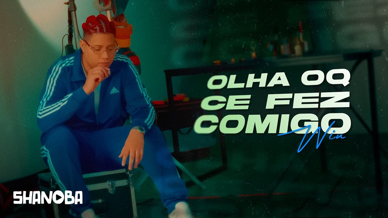 WIU - Olha oq ce fez comigo (LETRA) | Shanoba