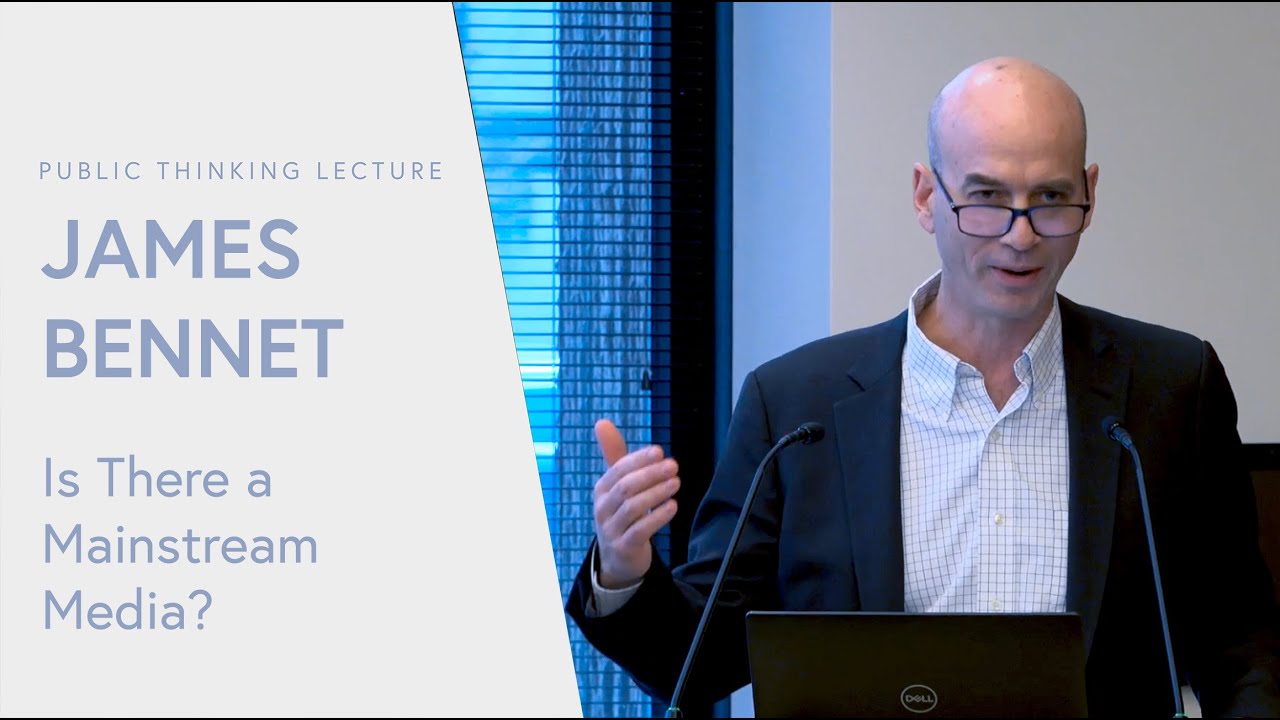 James Bennet: Is There a Mainstream Media?