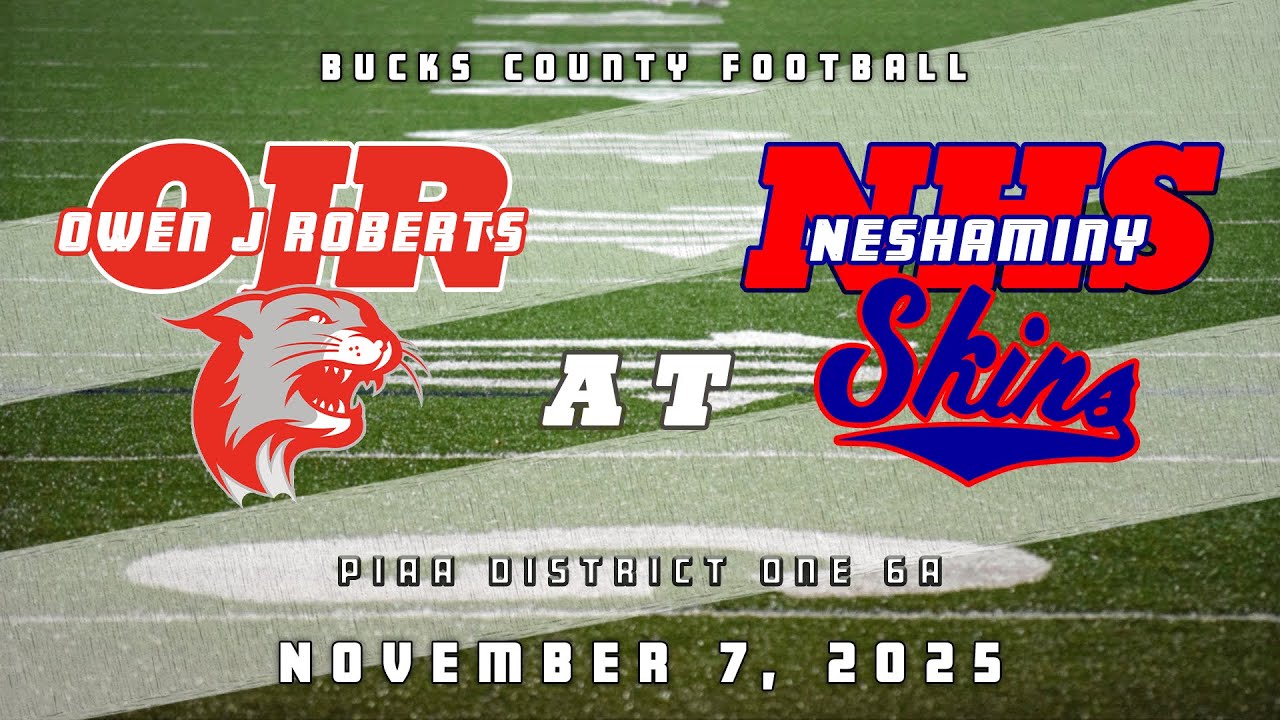 High School Football | PIAA D1 6A | Owen J Roberts Wildcats at Neshaminy Redskins 11/7/25