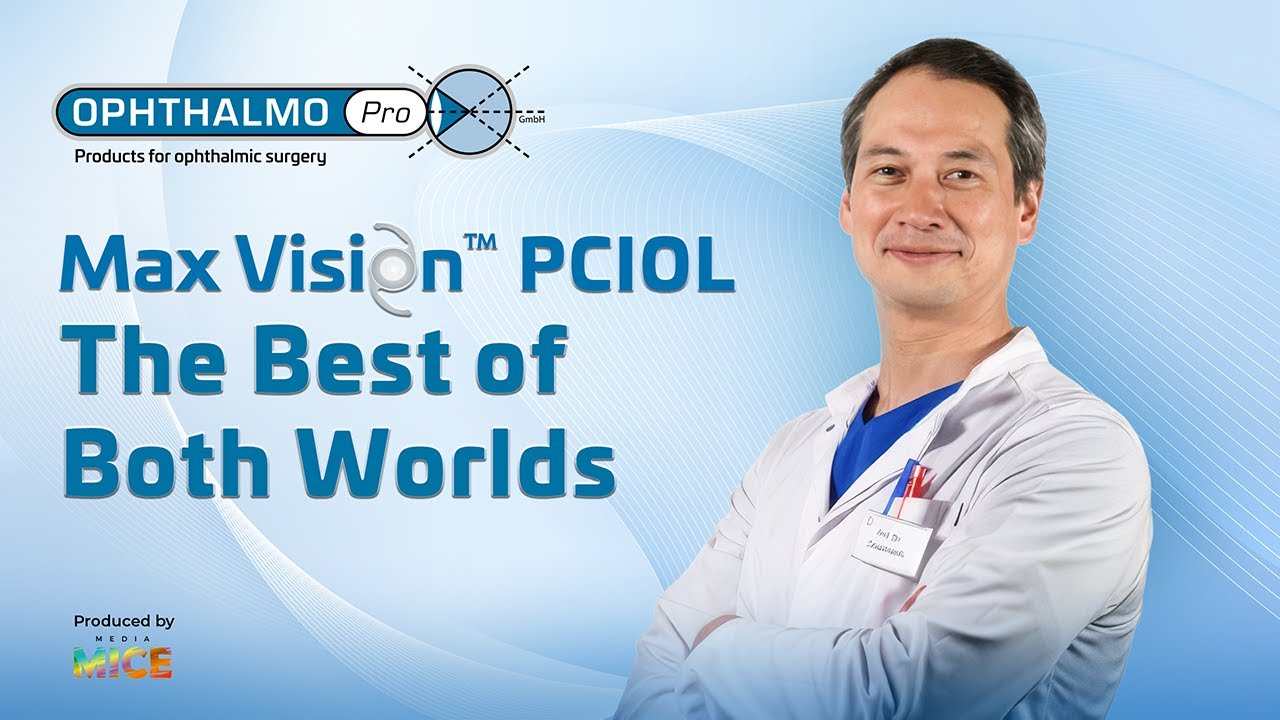 Ophthalmo Pro&rsquo;s MAXVision&trade; PCIOL: The Best of Both Worlds