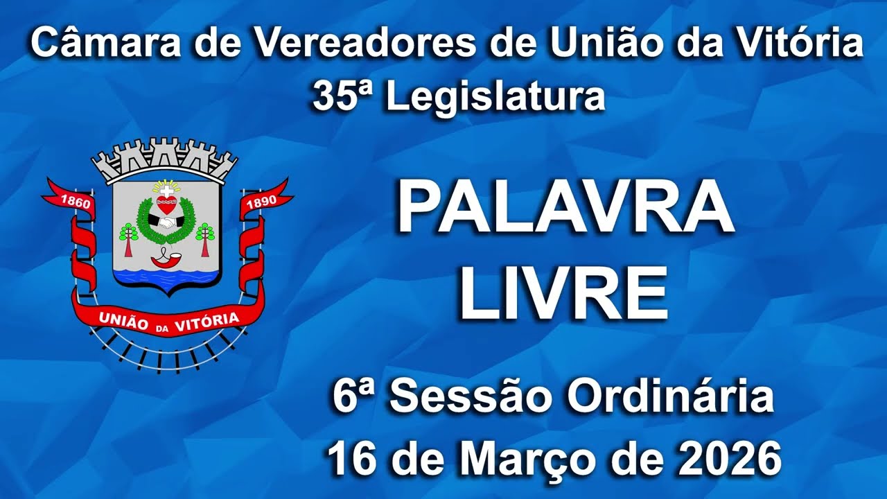 Palavra Livre/Cordovan Neto - 6ª Sessão Ordinária - (16/03/2026)