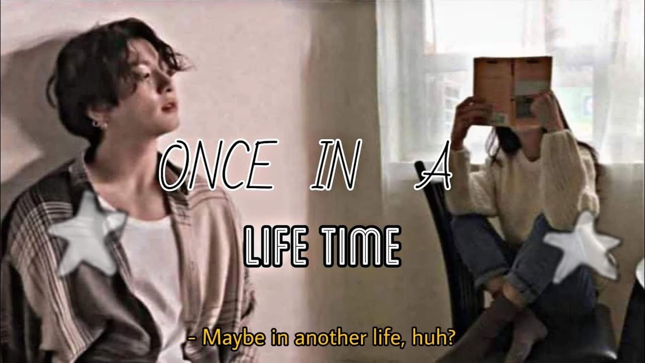 °Jungkook oneshot° Once in a lifetime