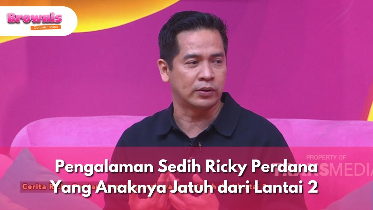 Pengalaman Sedih Ricky Perdana Yang Anaknya Jatuh dari Lantai 2 - BROWNIS (24/9/25) P1