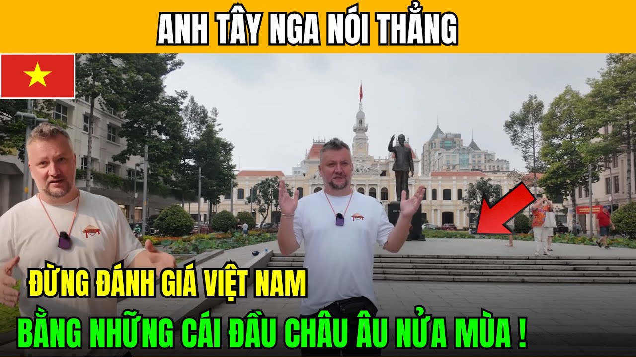 Anh Trai Nga Nói Thẳng: Đừng Đánh Giá Việt Nam Bằng Cái Đầu Châu Âu Nửa Mùa!