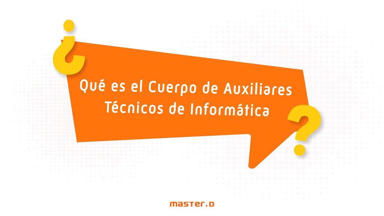 👩‍💻 ¿Qué es el Cuerpo de Auxiliares Técnicos de Informática?