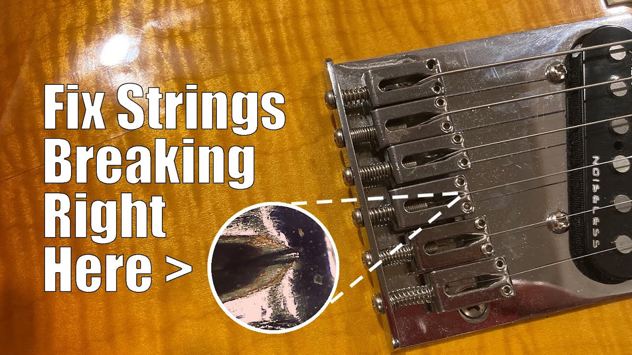 How to fix strings breaking on modern block style Telecaster bridge