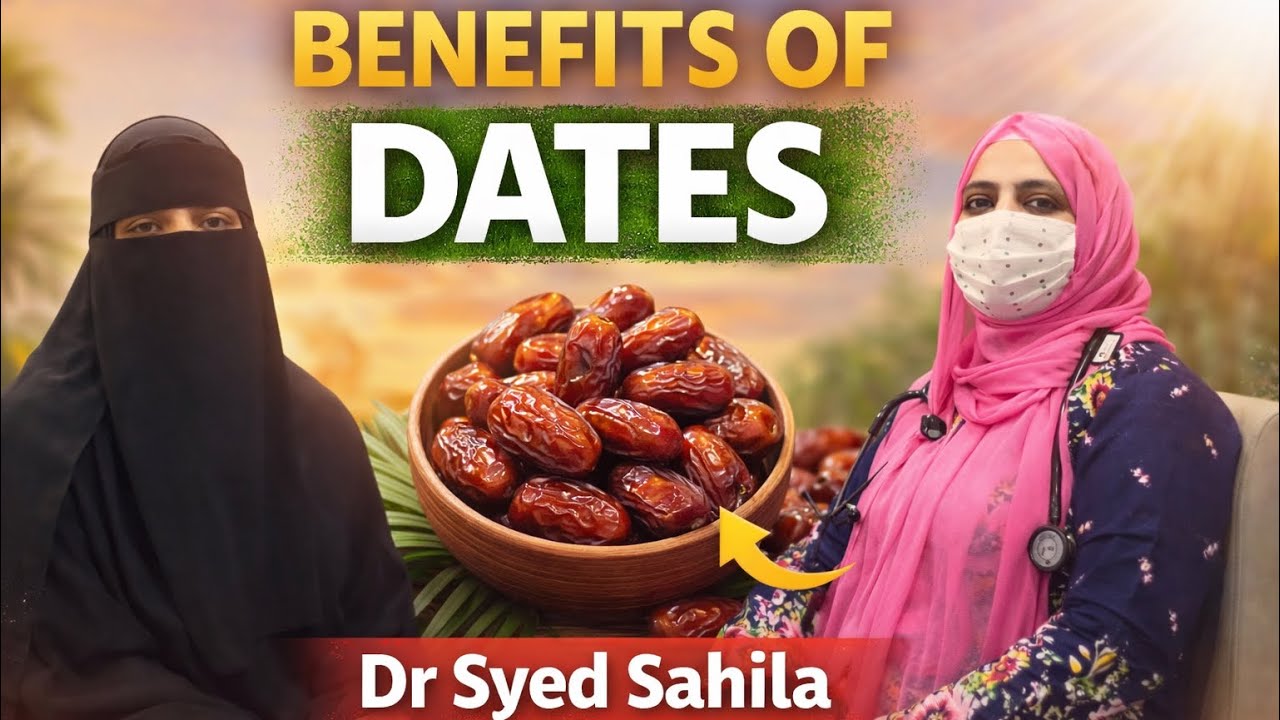 Dates (Khajoor): Health Benefits Explained by Dr Syed Sahila 
