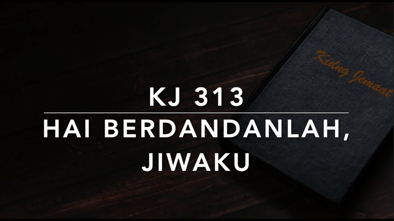KJ 313 Hai Berdandanlah, Jiwaku (Schmucke dich, o liebe Seele) - Kidung Jemaat