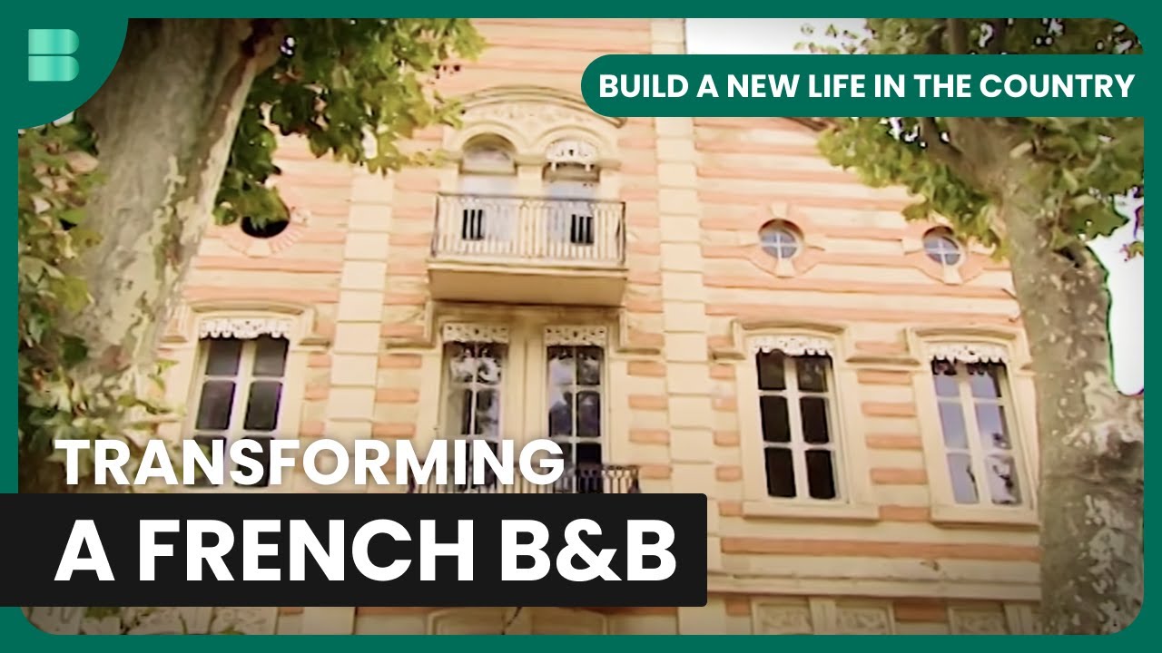 French B&B Transformation - Build A New Life in the Country - S05 EP3 - Real Estate