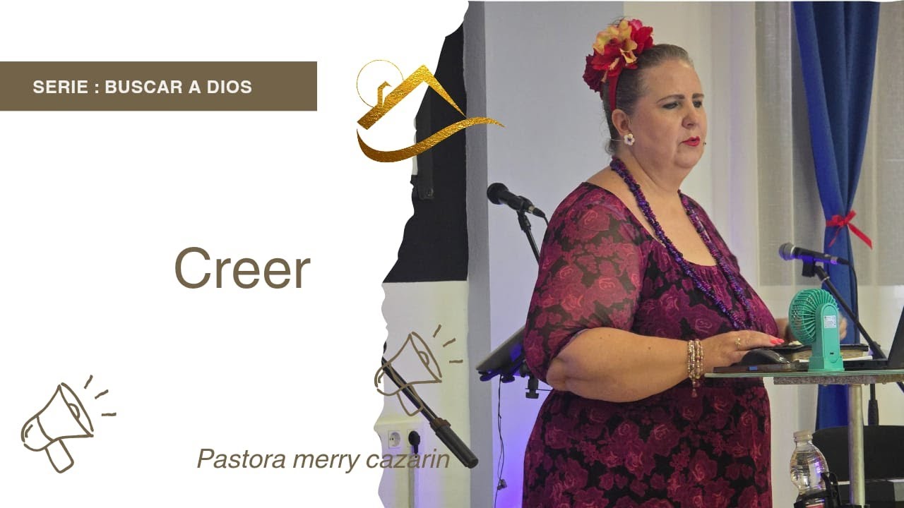 SERIE: BUSCAR A DIOS -TITULO: CREER - PASTORA: MERRY  CAZARIN