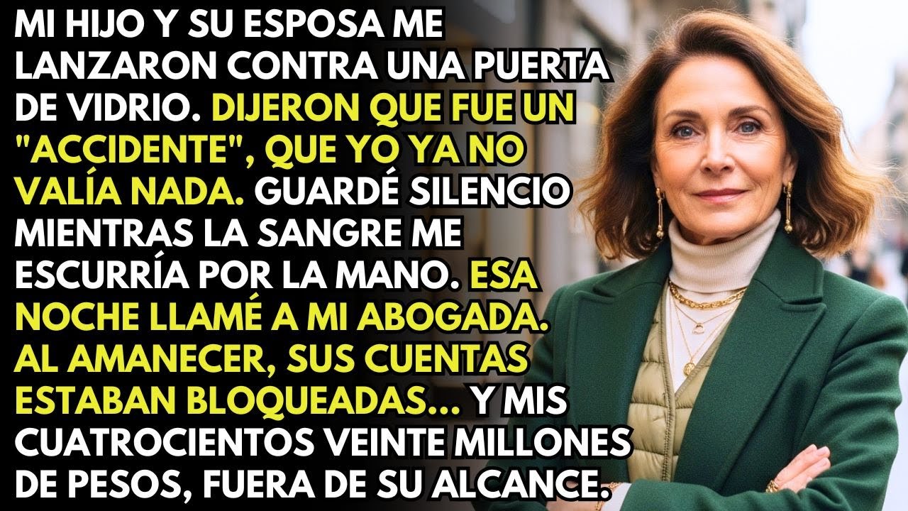 Mi Hijo y Su Esposa Me Empujaron Contra una Puerta de Vidrio… Ocultaba 420 Millones de Pesos