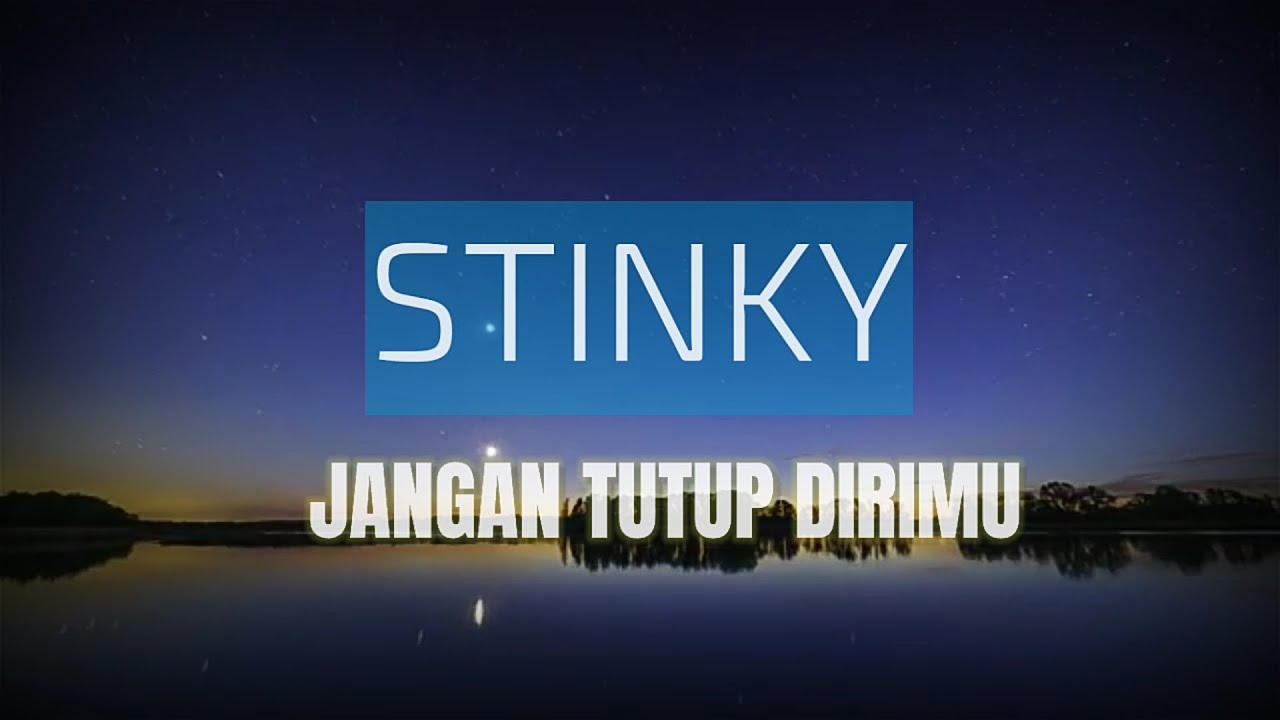 Stinky - Jangan tutup dirimu |Lyrics