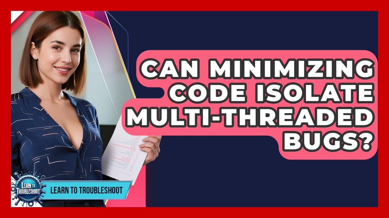Can Minimizing Code Isolate Multi-threaded Bugs? - Learn To Troubleshoot